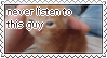 stamp of an ugly kitten with the text never listen to this guy overlaid